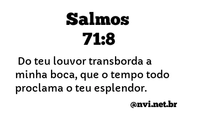 SALMOS 71:8 NVI NOVA VERSÃO INTERNACIONAL