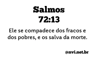 SALMOS 72:13 NVI NOVA VERSÃO INTERNACIONAL