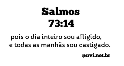 SALMOS 73:14 NVI NOVA VERSÃO INTERNACIONAL