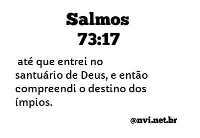 SALMOS 73:17 NVI NOVA VERSÃO INTERNACIONAL