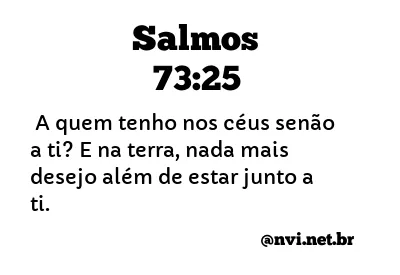 SALMOS 73:25 NVI NOVA VERSÃO INTERNACIONAL