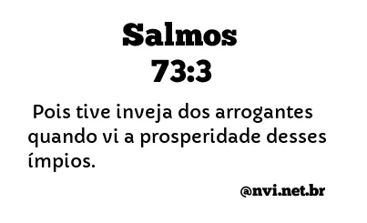 SALMOS 73:3 NVI NOVA VERSÃO INTERNACIONAL