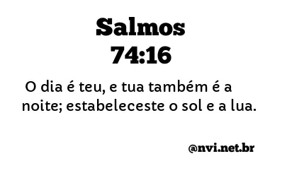 SALMOS 74:16 NVI NOVA VERSÃO INTERNACIONAL