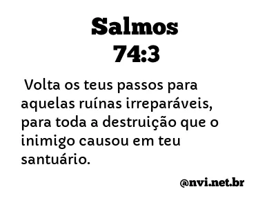 SALMOS 74:3 NVI NOVA VERSÃO INTERNACIONAL