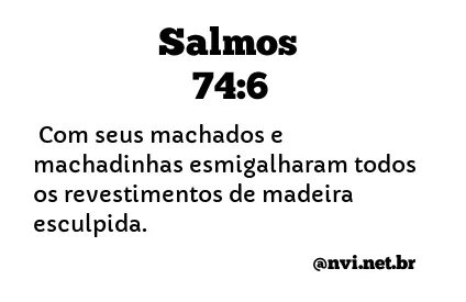 SALMOS 74:6 NVI NOVA VERSÃO INTERNACIONAL