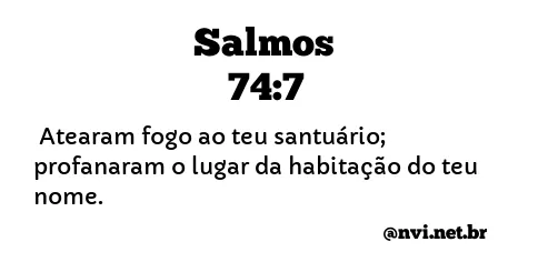 SALMOS 74:7 NVI NOVA VERSÃO INTERNACIONAL