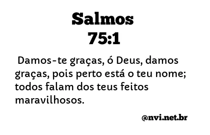 SALMOS 75:1 NVI NOVA VERSÃO INTERNACIONAL