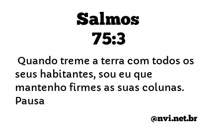 SALMOS 75:3 NVI NOVA VERSÃO INTERNACIONAL