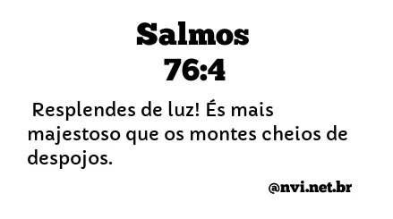 SALMOS 76:4 NVI NOVA VERSÃO INTERNACIONAL