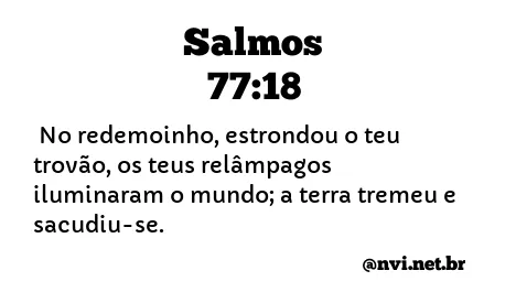 SALMOS 77:18 NVI NOVA VERSÃO INTERNACIONAL