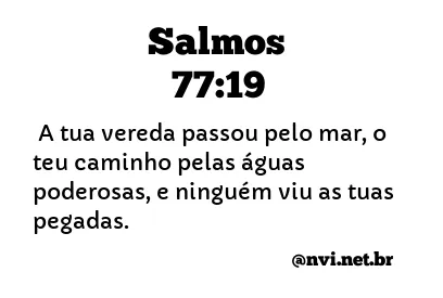 SALMOS 77:19 NVI NOVA VERSÃO INTERNACIONAL