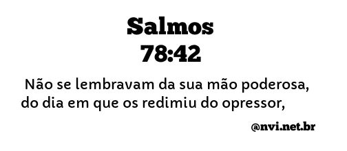 SALMOS 78:42 NVI NOVA VERSÃO INTERNACIONAL