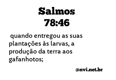 SALMOS 78:46 NVI NOVA VERSÃO INTERNACIONAL