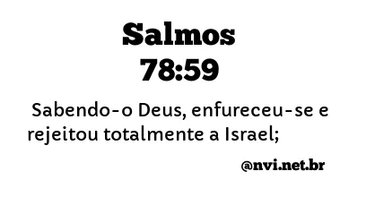 SALMOS 78:59 NVI NOVA VERSÃO INTERNACIONAL