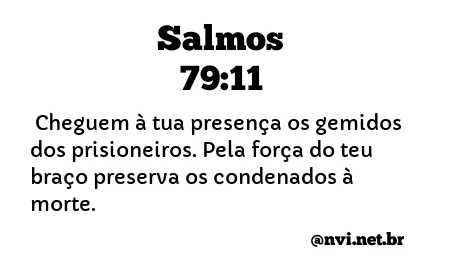 SALMOS 79:11 NVI NOVA VERSÃO INTERNACIONAL