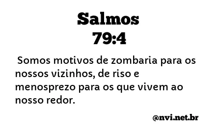 SALMOS 79:4 NVI NOVA VERSÃO INTERNACIONAL