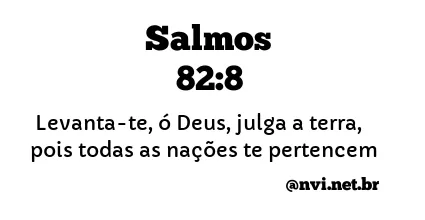 SALMOS 82:8 NVI NOVA VERSÃO INTERNACIONAL