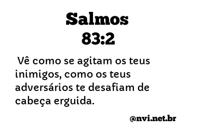 SALMOS 83:2 NVI NOVA VERSÃO INTERNACIONAL