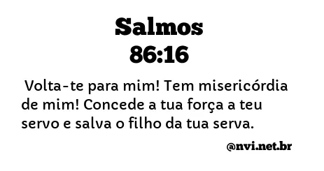 SALMOS 86:16 NVI NOVA VERSÃO INTERNACIONAL