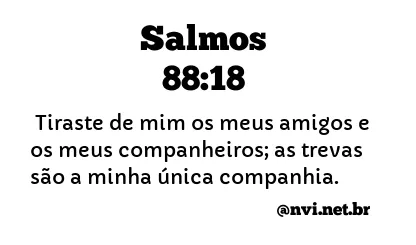 SALMOS 88:18 NVI NOVA VERSÃO INTERNACIONAL