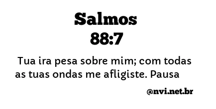 SALMOS 88:7 NVI NOVA VERSÃO INTERNACIONAL