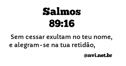 SALMOS 89:16 NVI NOVA VERSÃO INTERNACIONAL