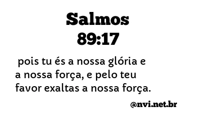 SALMOS 89:17 NVI NOVA VERSÃO INTERNACIONAL