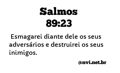 SALMOS 89:23 NVI NOVA VERSÃO INTERNACIONAL