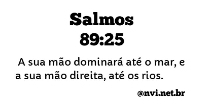 SALMOS 89:25 NVI NOVA VERSÃO INTERNACIONAL