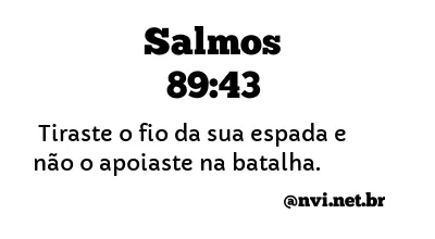 SALMOS 89:43 NVI NOVA VERSÃO INTERNACIONAL