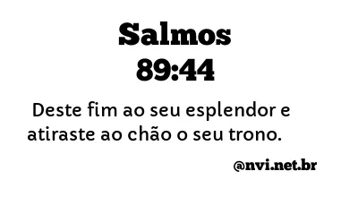 SALMOS 89:44 NVI NOVA VERSÃO INTERNACIONAL