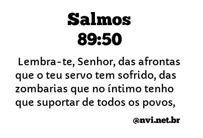 SALMOS 89:50 NVI NOVA VERSÃO INTERNACIONAL