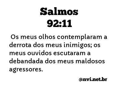 SALMOS 92:11 NVI NOVA VERSÃO INTERNACIONAL