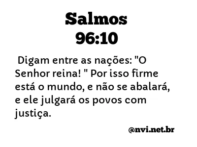 SALMOS 96:10 NVI NOVA VERSÃO INTERNACIONAL