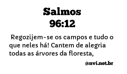 SALMOS 96:12 NVI NOVA VERSÃO INTERNACIONAL