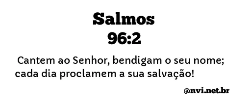 SALMOS 96:2 NVI NOVA VERSÃO INTERNACIONAL