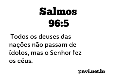 SALMOS 96:5 NVI NOVA VERSÃO INTERNACIONAL