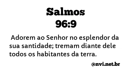 SALMOS 96:9 NVI NOVA VERSÃO INTERNACIONAL