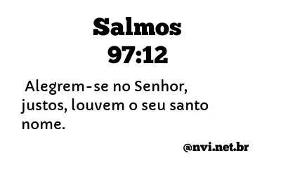 SALMOS 97:12 NVI NOVA VERSÃO INTERNACIONAL