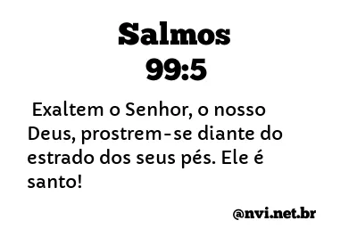 SALMOS 99:5 NVI NOVA VERSÃO INTERNACIONAL