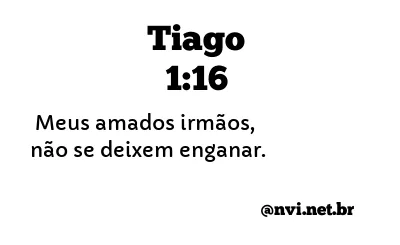 TIAGO 1:16 NVI NOVA VERSÃO INTERNACIONAL