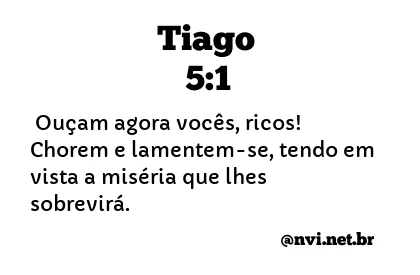 TIAGO 5:1 NVI NOVA VERSÃO INTERNACIONAL